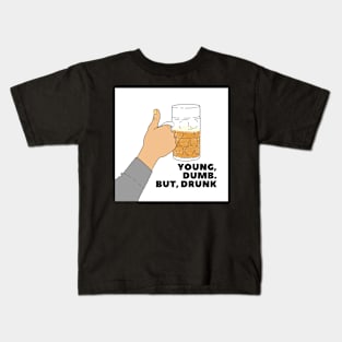 YOUNG, DUMB. BUT, DRUNK #1 Kids T-Shirt